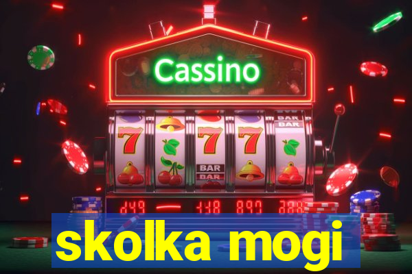 skolka mogi